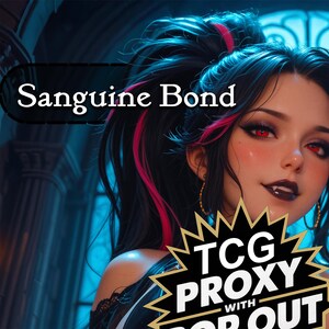 May include: A digital illustration of a character with dark hair featuring pink highlights, red eyes, and visible fangs. The text Sanguine Bond appears at the top, and a black starburst graphic at the bottom reads TCG PROXY WITH POP OUT.
