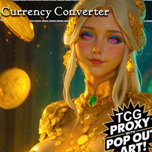 May include: Digital art of a woman with blonde hair and gold jewelry, including a necklace with a green gem. The image has the text "Currency Converter" and "TCG Proxy with Pop Out Art!" Gold coins float in the background.