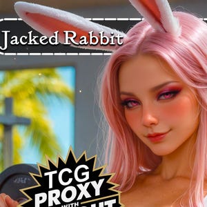 May include: A digital illustration of a character with long pink hair and white rabbit ears. The text "Jacked Rabbit" appears at the top, and a black starburst graphic at the bottom contains the text "TCG PROXY WITH WEIGHT".