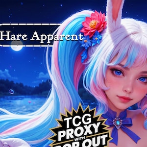 May include: A digital illustration of a character with long, flowing blue and pink hair, white rabbit ears, and bright blue eyes. The character wears a blue bow with a central gem. Text reads Hare Apparent and TCG PROXY WITH POP OUT.