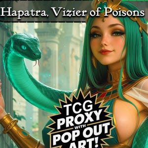 May include: Digital art of a woman with green hair and a snake. The image includes the text "Hapatra, Vizier of Poisons" and a logo that says "TCG Proxy with Pop Out Art!"