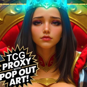 May include: A digital art image of a woman wearing a crown and ornate clothing, seated on a red chair. The image has the text "TCG PROXY WITH POP OUT ART!" in a yellow and black burst design.