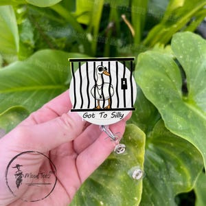 Got Too Silly Badge Reel, Got Too Silly Silly Goose badge reel, gift for nurse, gift for officer, funny silly goose id holder