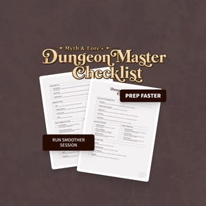 May include: Two white paper sheets featuring the Myth & Lore's Dungeon Master Checklist with black text, checkboxes, and sections for campaign prep. Dark brown rectangular labels overlay the sheets with the text PREP FASTER and RUN SMOOTHER SESSION.