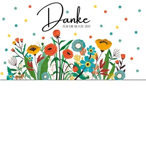 May include: A white card with a colorful floral border and the text "Danke fur die bunte Zeit" in black.