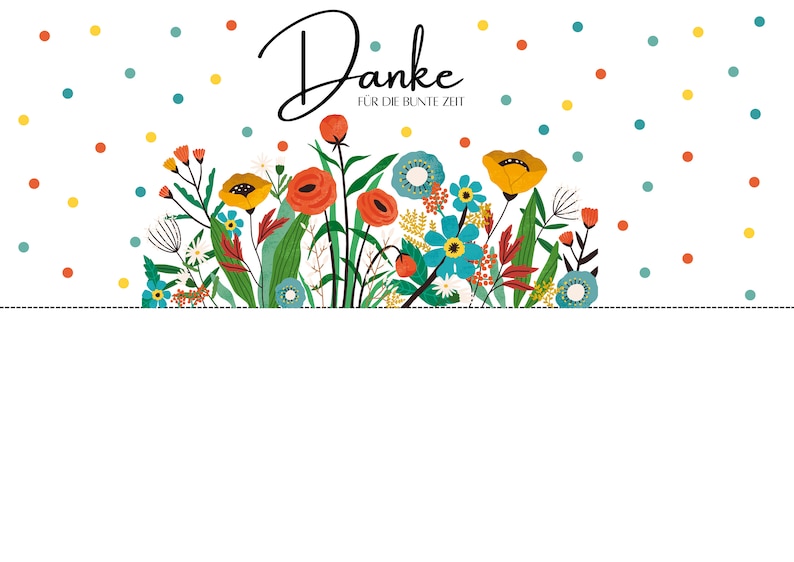 May include: A white card with a colorful floral border and the text "Danke fur die bunte Zeit" in black.