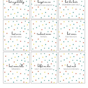 May include: Nine colorful cards with polka dots and text in German. The text on the cards reads: "bist so geduldig mit mir", "hast so ein gro&szlig;es herz", "bringst mir ein l&auml;cheln ins gesicht", "trocknest meine tr&auml;nen", "bist die beste erzieherin der welt", "bist immer f&uuml;r mich da", "hast immer tolle spieleideen", "hilfst mir die welt zu entdecken", "l&auml;sst mich neues entdecken".