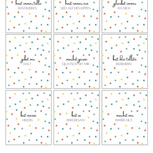 May include: Nine colorful cards with white polka dots and text in German. The text on the cards reads: "hast immer tolle Bastelideen", "hast immer ein Lied auf den Lippen", "glaubst immer an mich", "gibst mir Halt", "machst gerne Quatsch mit mir", "bist die tollste Erzieherin", "bist meine Heldin", "bist so einf&uuml;hlsam", "machst mir immer Mut".