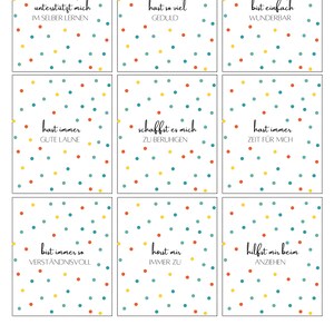 May include: Nine colorful cards with white polka dots and text in German. The text on the cards reads: "unterstutzt mich IM SELBER LERNEN", "hast so viel GEDULD", "bist einfach WUNDERBAR", "hast immer GUTE LAUNE", "schafft es mich ZU BERUHIGEN", "hast immer ZEIT F&Uuml;R MICH", "bist immer so VERST&Auml;NDNISVOLL", "h&ouml;rst mir IMMER ZU", "hilfst mir beim ANZIEHEN".