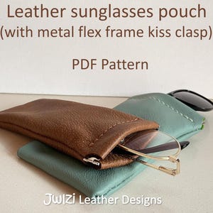 May include: A brown leather sunglasses pouch and a light green leather sunglasses pouch, both featuring a metal flex frame kiss clasp. The brown pouch contains gold-rimmed glasses, while the green pouch holds black sunglasses. Text reads: Leather sunglasses pouch (with metal flex frame kiss clasp) PDF Pattern Jwizi Leather Designs.