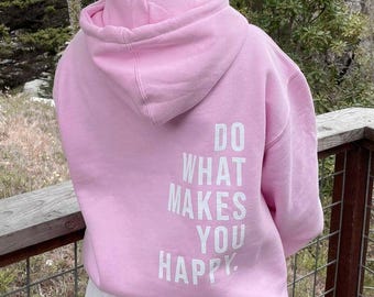 Do What Makes You Happy Hoodie Positive Quote Motivational Hoodie Soft Girl Core Inspirational Hooded Sweatshirt Good Vibes Shirt