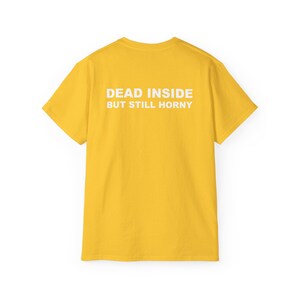 Dead Inside But Still Horny T-shirt Y2K Adult Humor Shirt Unhinged Sarcastic Top Funny Relatable Tee Inappropriate Grunge Tshirt Daisy