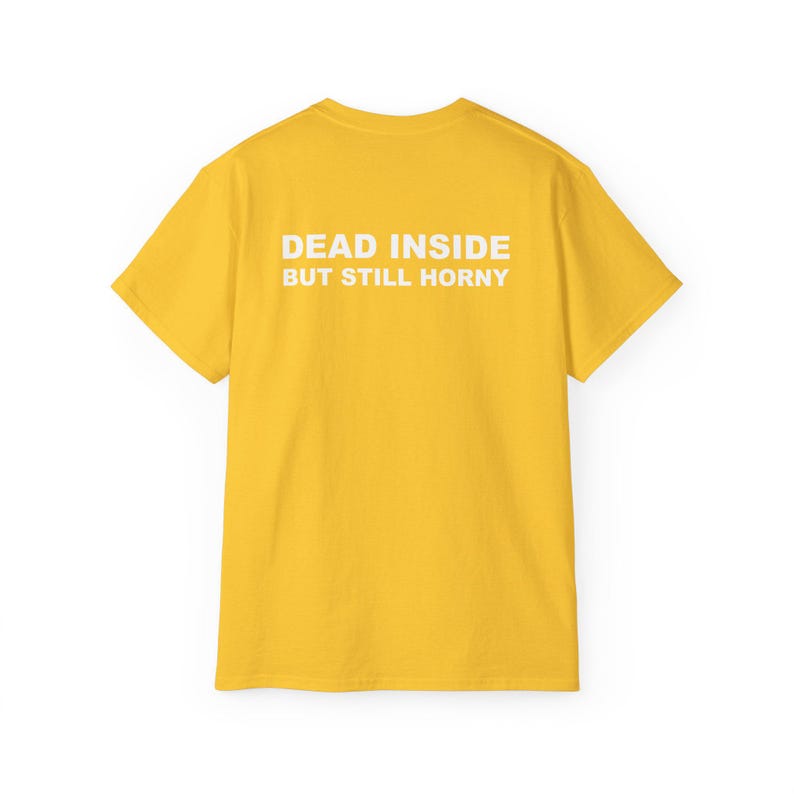 Dead Inside But Still Horny T-shirt Y2K Adult Humor Shirt Unhinged Sarcastic Top Funny Relatable Tee Inappropriate Grunge Tshirt Daisy