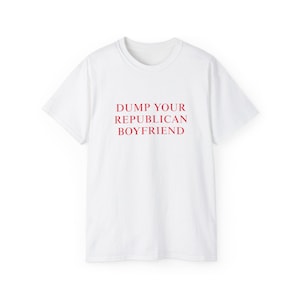 Dump Ihre punischen Freund-T-shirt Politisches Statement T-Shirt Demokratische lustige Woke Shirt sarkastischer Humor Tshirt Inspirierendes Shirt White