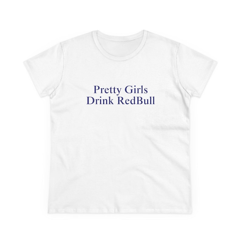 Pretty Girls Drink R*dBull Baby Tee Formula1 Baddie Manifestation Shirt Hot Girl Iconic Slogan Top Viral Bold TikTok Post Tee White