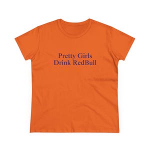 Pretty Girls Drink R*dBull Baby Tee Formula1 Baddie Manifestation Shirt Hot Girl Iconic Slogan Top Viral Bold TikTok Post Tee Orange