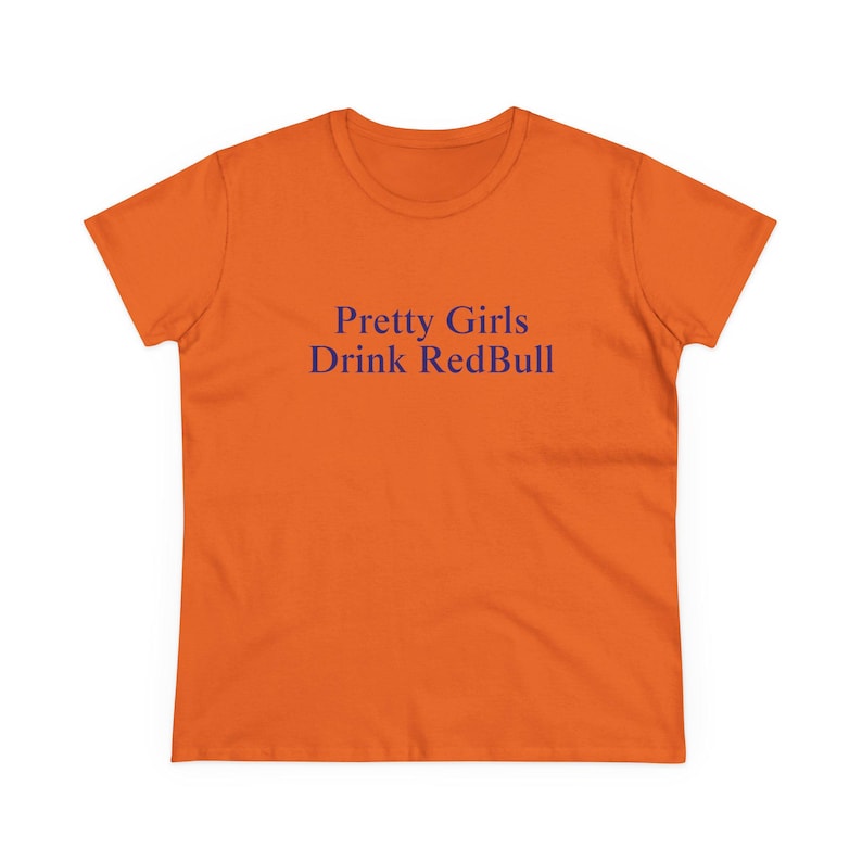 Pretty Girls Drink R*dBull Baby Tee Formula1 Baddie Manifestation Shirt Hot Girl Iconic Slogan Top Viral Bold TikTok Post Tee Orange