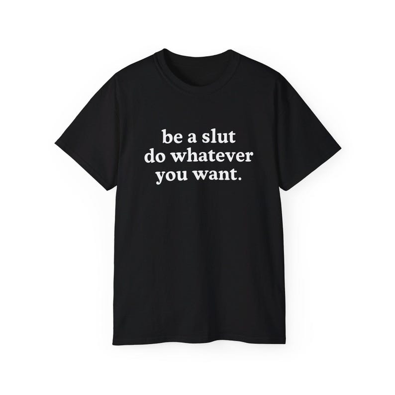 Seien Sie eine Schlampe, tun Sie, was auch immer Sie wollen T-Shirt Mädchen-Power-Hemd Schlampe Era T-Shirt sarkastisches T-Shirt Y2K Ästhetik Es Mädchen-T-Shirt Lustiges Zitat T-Shirt Black