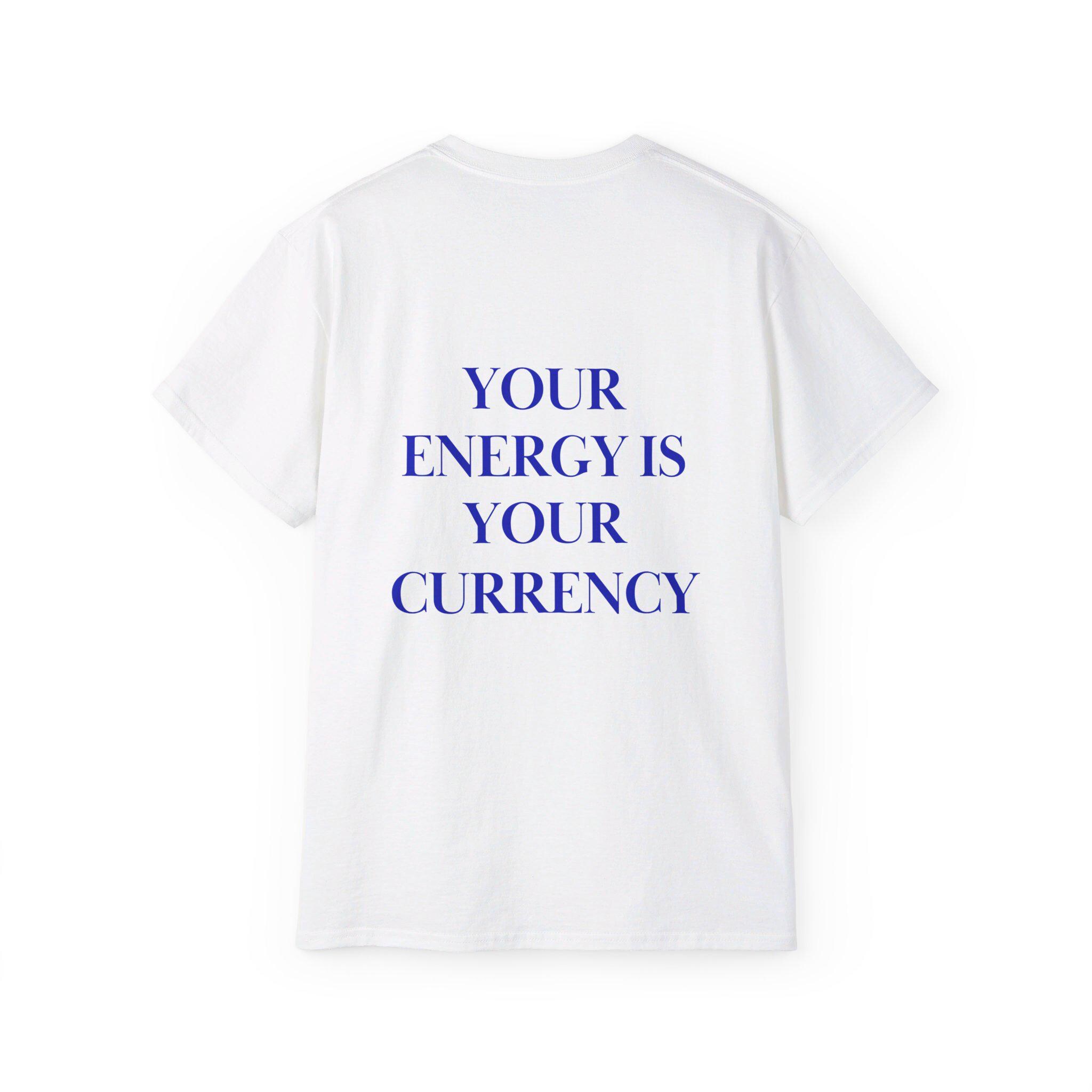 Your Energy is Your Currency Tshirt Inspirational Shirt Manifestation