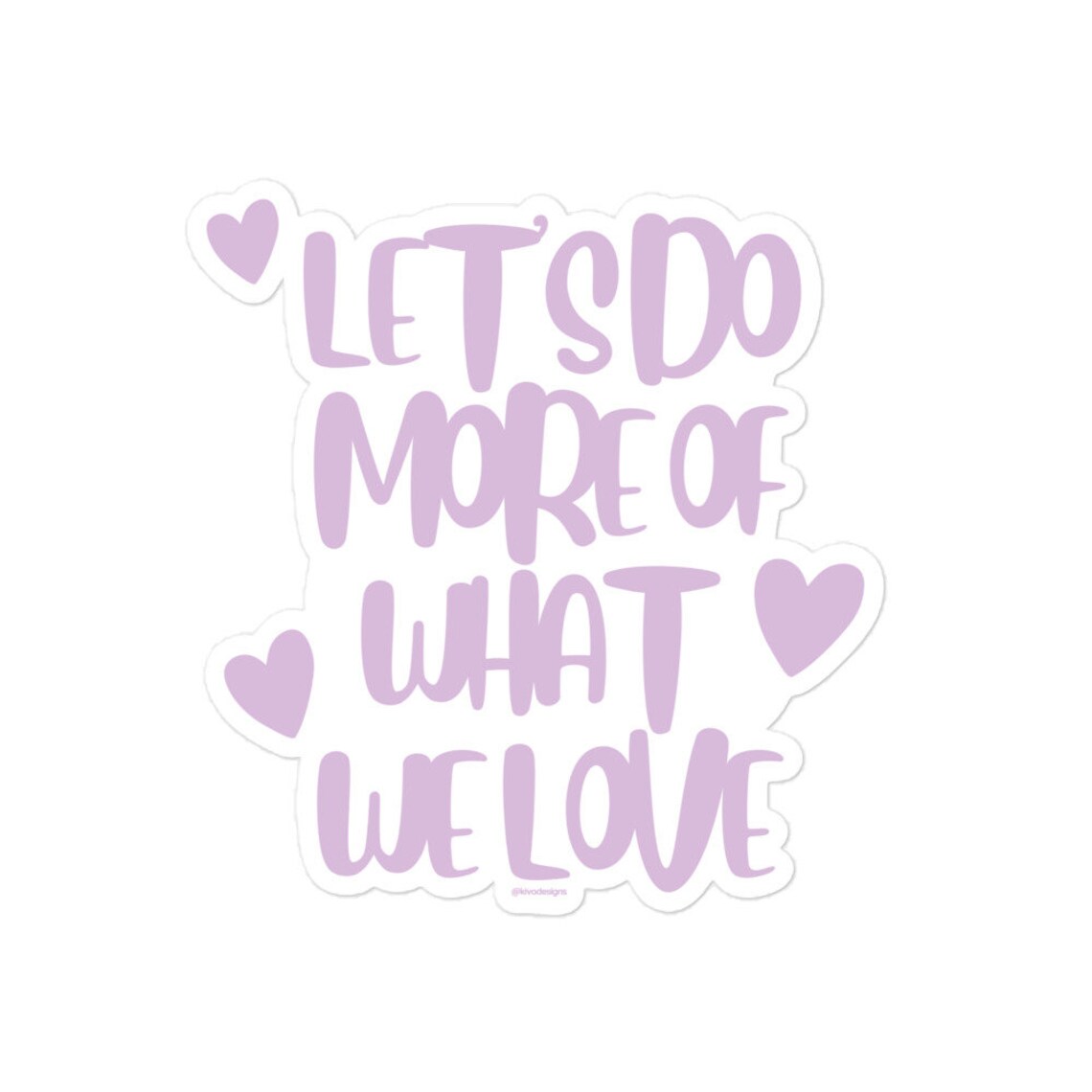 Photo inspiration: Let S Do More Of What We Love Sticker Do Photo Inspiration