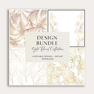 May include: A design bundle featuring four editable designs with gold floral elements. The designs include botanical illustrations of leaves and flowers, with the text "DESIGN BUNDLE Gold Floral Collection" and "4 EDITABLE DESIGNS - INSTANT DOWNLOAD".