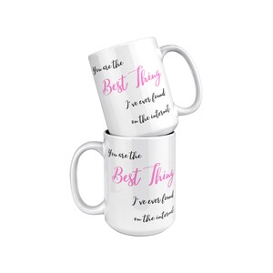 Funny Coffee Mug Best thing found on internet