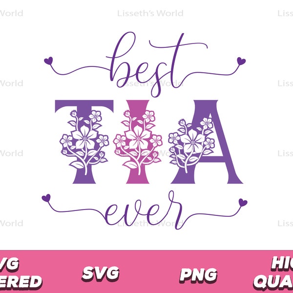 Best Tia Ever SVG,Best Tia Ever PNG,Best Tia Ever Cut File,Best Auntie Ever SVG,Best Aunt Ever svg,Best Auntie Ever png, Best Tia Ever Shirt