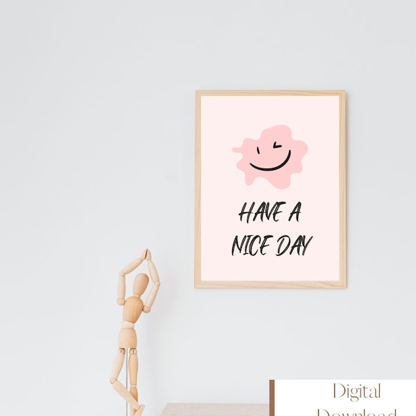 Have A Nice Day-Fresh Start Phrase, Printable Wall Art|Positive Vibe Printable Positive Vibe Gift for a Blessed Morning