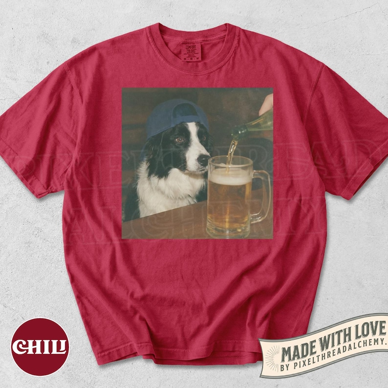 May include: Red t-shirt with a graphic of a Border Collie wearing a blue baseball cap, watching a beer mug being filled. The shirt has the word "CHILL" printed on the bottom left.