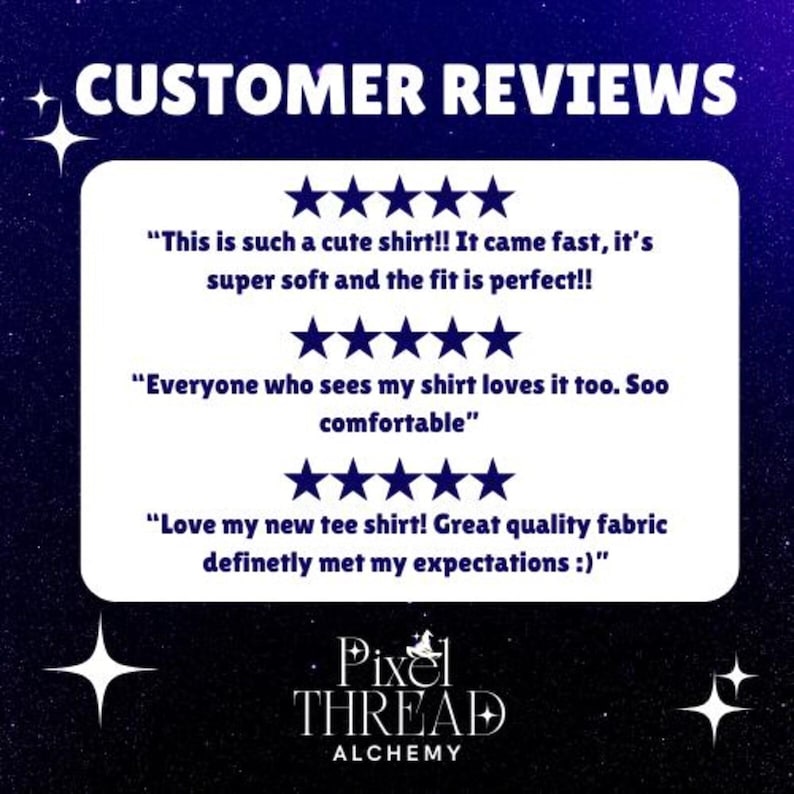 May include: A graphic displaying customer reviews for a shirt. The text reads "CUSTOMER REVIEWS" at the top, followed by star ratings and customer quotes praising the shirt's softness, fit, and quality. The Pixel Thread Alchemy logo is at the bottom.