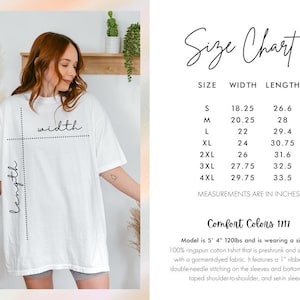 May include: Size chart for a white t-shirt with the words "length" and "width" written on it. The chart shows the width and length measurements in inches for sizes S through 4XL. The text "Comfort Colors 1717" is also included. The model is 5'4" and 120lbs and is wearing a size XL.