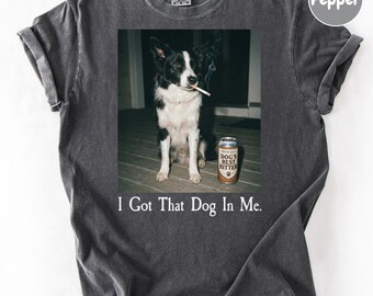 I Got That Dog In Me, shirt border collie, moeder border collie, grappig hondenshirt, cadeau hondenliefhebber, grappig meme-shirt, vintage comfortkleuren
