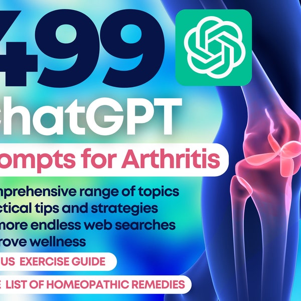 499 ChatGPT Prompts for Arthritis | Unlock a Better Lifestyle to Tackle Arthritis & Joint Pain | Easy Copy + Paste | Live Well