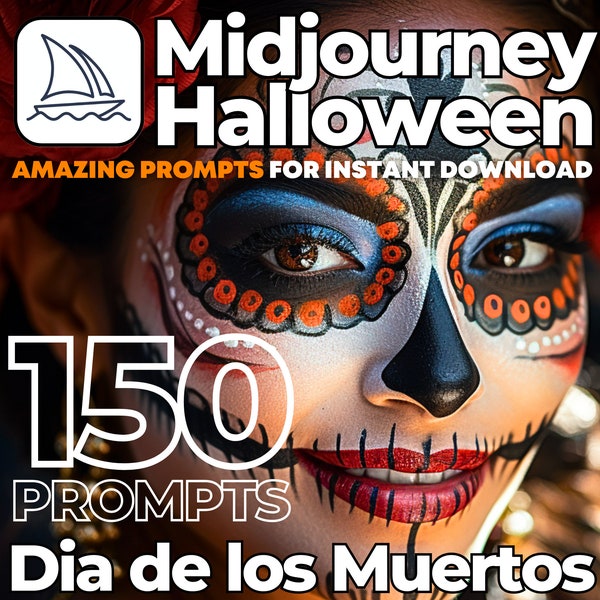 150 Midjourney Prompts Halloween, AI Professional Midjourney Prompt Guide, Dia De Los Muertos, Day of the Dead, Photorealistic Prompt EASY