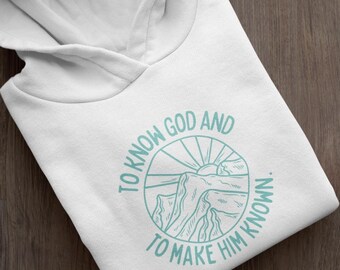To Know God and To Make Him Known hoodie, Classical Conversations hooded sweatshirt, homeschool shirt, Christian homeschooling