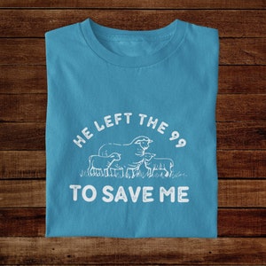 He left the 99 tshirt for Christian man, Christian shirt for her, Jesus and lamb shirt for Christian, Christian gift for women