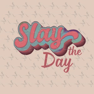Slay the Day SVG PNG Digital download Chic graphic design tshirt apparel designs retro vintage color palette cool fun sassy custom designed
