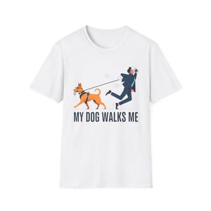 Funny Dog Walking T-Shirt - My Dog Walks Me, Unisex Tee, Pet Lover Gift, Casual Wear, Dog Owner Apparel