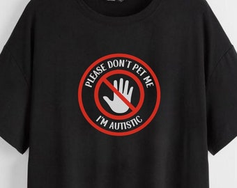 Per favore, non accarezzarmi, sono una camicia divertente autistica, camicia di consapevolezza dell'autismo, camicia ADHD, camicia in cotone morbido, maglietta meme autistico, maglietta unisex