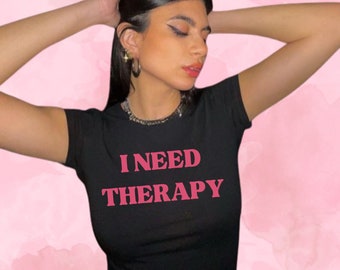 I Need Therapy Y2K Baby Tee Crop Top, Pinterest Aesthetic Clothing, Retro 90s 2000s Style Tshirt, Fitted Crop Top, Custom Baby Tee Y2K