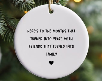 Friendship Ornament, Friends That Turned Into Family, Gift for Friend, Friends Are The Family We Choose, Childhood Friend, Old Friend