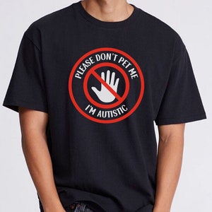 Veuillez ne pas me caresser, je suis autiste chemise drôle, chemise de sensibilisation à l'autisme, chemise TDAH, t-shirt graphique drôle, t-shirt meme autiste, t-shirt unisexe