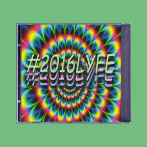 May include: A CD case with a psychedelic design. The cover features a swirling pattern of rainbow colors, with the text "#2016LYFE" in green and pink. The case is set against a green background.