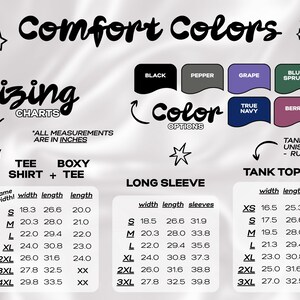 May include: A Comfort Colors sizing chart for tee shirts, boxy tees, long sleeves, and tank tops. Measurements are in inches. Colour options include black, pepper, grape, blue spruce, true navy, and berry. The tank top has a unisex fit and runs big.