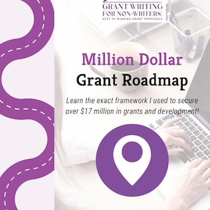 May include: A purple road with dashed lines leads to a purple circle with a white pin inside. The text "Million Dollar Grant Roadmap" is in a purple font. The text "Learn the exact framework I used to secure over $17 million in grants and development!" is in a black font.