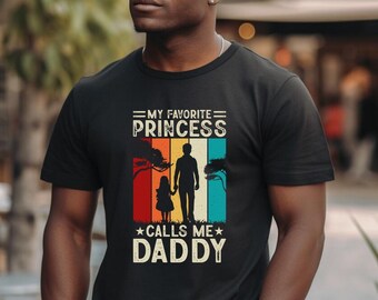 My Favorite Princess Calls Me Daddy Shirt, Cute Gift for Dad, Funny Dad Shirt, Dad of Princess, Gift for Daddy, Father's Day Present for Dad