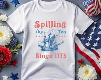 Spilling The Tea Since 1773 Shirt, 4th Of July Shirt, Patriotic Shirt, Usa Shirt, Boston Tea Party, Fourth Of July Shirt, American Tee Shirt