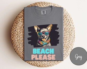 Chihuahua Shirt, Chill Chihuahua Beach Please Comfort Colors T-Shirt - Cool Dog with Sunglasses Tee, Funny Dog Lover Tee, Dog Lover Gift,
