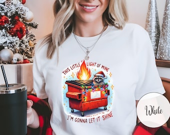 Christmas Raccoon Dumpster Fire Shirts, This Little Light of Mine I'm Gonna Let It Shine Emotional Dumpster Fire Shirt Mental Health TShirt
