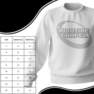 May include: White sweatshirt with the text "MISHTINE CHAPEL" in a gray oval design. A size chart is visible, with measurements in inches for various sizes, from S to 5XL. The sweatshirt has a crew neck.